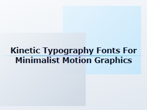 Kinetic Fonts for Minimalist Motion Graphics