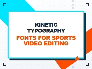 Kinetic Fonts for Dynamic Sports Video Edits