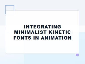 Motion with Minimalist Kinetic Fonts