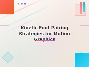 Mastering Kinetic Font Pairing in Motion Graphics