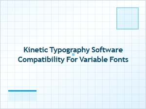 Compatibility for Kinetic Typography with Variable Fonts