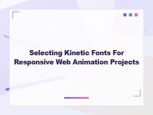 Modern Kinetic Fonts for Responsive Animation
